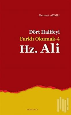 Dört Halife'yi Farklı Okumak 4 : Hz. Ali Mehmet Azimli