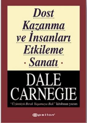 Dost Kazanma ve İnsanları Etkileme Sanatı Dale Carnegie