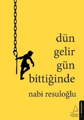 Dün Gelir Gün Bittiğinde Nabi Resuloğlu