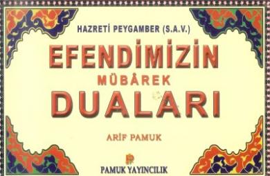 EFENDİMİZİN MÜBAREK DUALARI Arif Pamuk