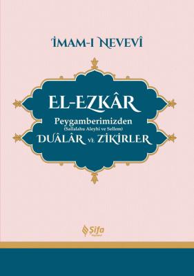 El-Ezkâr Peygamberimizden (s.a.v.) Dualar ve Zikirler