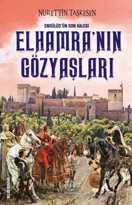 Elhamra'nın Gözyaşları - Endülüs'ün Son Kalesi Nurettin Taşkesen