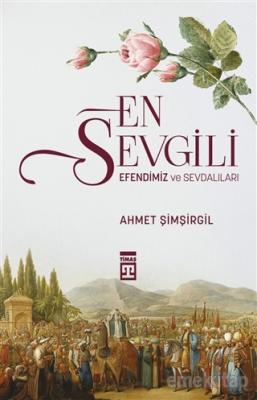 En Sevgili Efendimiz ve Sevdalıları Ahmet Şimşirgil