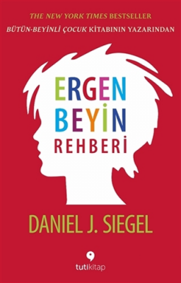 Ergen Beyin Rehberi Daniel J. Siegel, Tina Payne Bryson