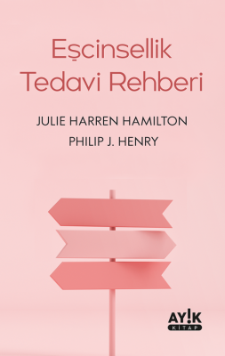 Eşcinsellik Tedavi Rehberi Julie Harren Hamilton, Philip J. Henry