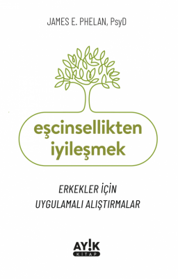 Eşcinsellikten İyileşmek James E. Phelan, PsyD