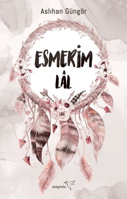 Esmerim - Lal Aslıhan Güngör