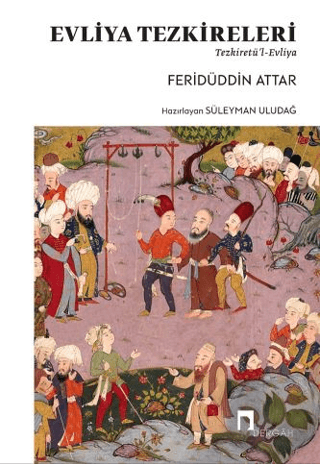 Evliya Tezkereleri - Tezkiretü’l-Evliya Feridüddin Attar