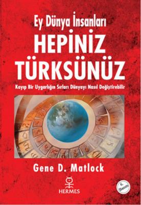 Ey Dünya İnsanları Hepiniz Türksünüz