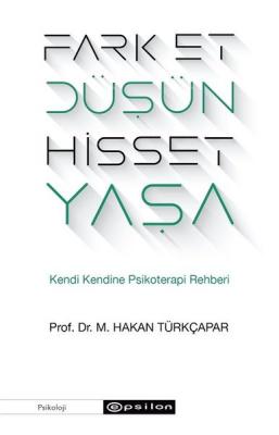 Fark Et Düşün Hisset Yaşa Hakan Türkçapar