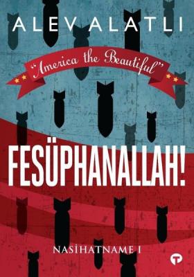 Fesüphanallah!-Nasihatname 1 Alev Alatlı