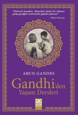 Gandhi’den Yaşam Dersleri Arun Gandhi