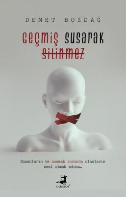 Geçmiş Susarak Silinmez Demet Bozdağ