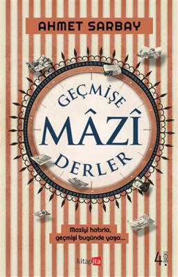 Geçmişe Mazi Derler