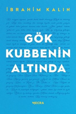 Gök Kubbenin Altında İbrahim Kalın