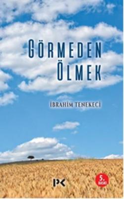 Görmeden Ölmek İbrahim Tenekeci