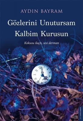 Gözlerini Unutursam Kalbim Kurusun Aydın Bayram