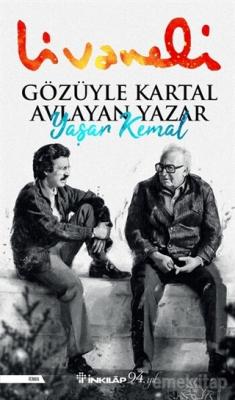 Gözüyle Kartal Avlayan Yazar Yaşar Kemal Zülfü Livaneli