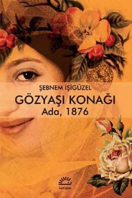 Gözyaşı Konağı Ada 1876 Şebnem İşigüzel