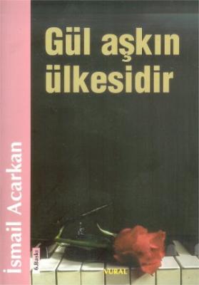 Gül Aşkın Ülkesidir İsmail Acarkan