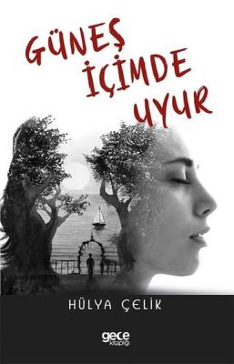 Güneş İçimde Uyur Hülya Çelik