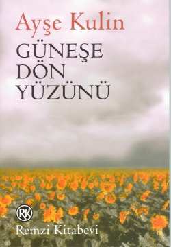 Güneşe Dön Yüzünü %15 indirimli Ayşe Kulin