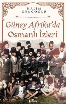 Güney Afrika’da Osmanlı İzleri Halim Gençoğlu