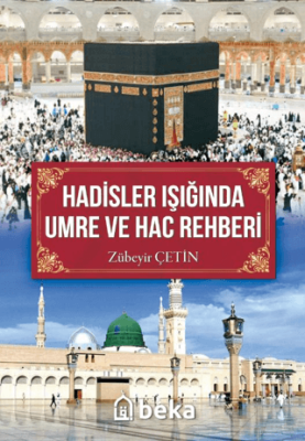 Hadisler Işığında Umre ve Hac Rehberi