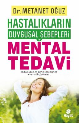 HASTALIKLARIN DUYGUSAL SEBEPLERİ MENTAL TEDAVİ