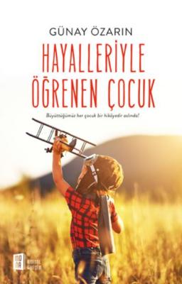 Hayalleriyle Öğrenen Çocuk Günay Özarın