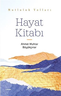 Mutluluk Yolları Hayat Kitabı Ahmet Muhtar Büyükçınar