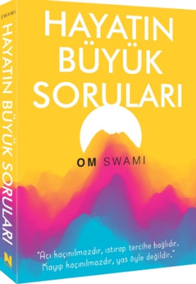 Hayatın Büyük Soruları Om Swami