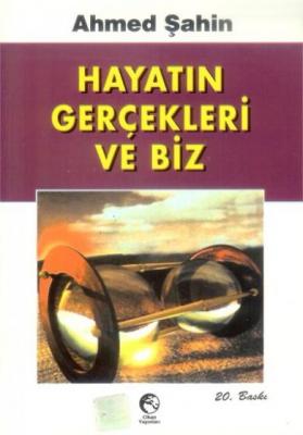 Hayatın Gerçekleri Ve Biz Ahmed Şahin