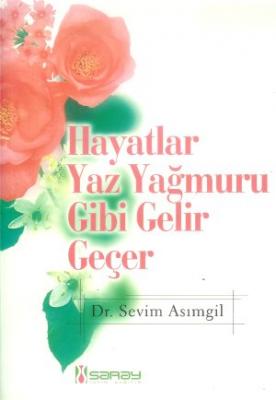 Hayatlar Yaz Yağmuru Gibi Gelir Geçer Sevim Asımgil