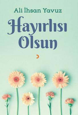 Hayırlısı Olsun Ali ihsan Yavuz