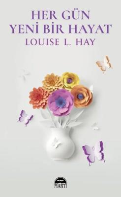 Her Gün Yeni Bir Hayat Louise L. Hay