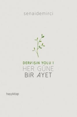 DERVİŞİN YOLU 1: HER GÜNE BİR AYET Senai Demirci