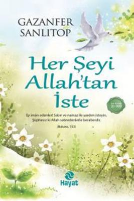 Her Şeyi Allah'tan İste %10 indirimli Gazanfer Sanlıtop