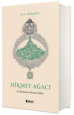 Hikmet Ağacı - İyi Müslüman Olmanın Yolları İzzeddin B. Abdüsselam