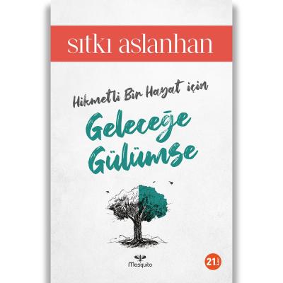 Hikmetli Bir Hayat İçin Geleceğe Gülümse Sıtkı Aslanhan