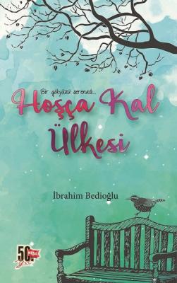 Hoşça Kal Ülkesi İbrahim Bedioğlu