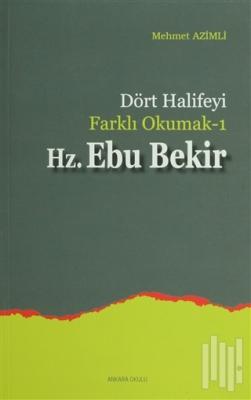 Dört Halifeyi Farklı Okumak-1: Hz. Ebu Bekir