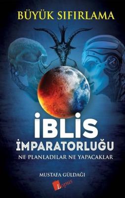 İblis İmparatorluğu / Büyük Sıfırlama Mustafa Güldağı