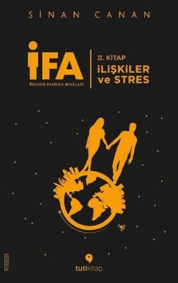 İFA: İnsanın Fabrika Ayarları 2. Kitap-İlişkiler ve Stres Sinan Canan