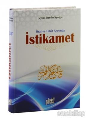 İfrat ve Tefrit Arasında İstikamet Şeyhül İslam İbn Teymiyye