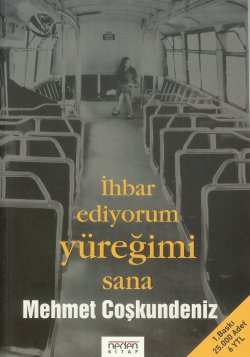 İhbar ediyorum yüreğimi sana %25 indirimli Mehmet Coşkundeniz