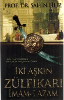 İki Aşkın Zülfikarı İmam-ı Azam