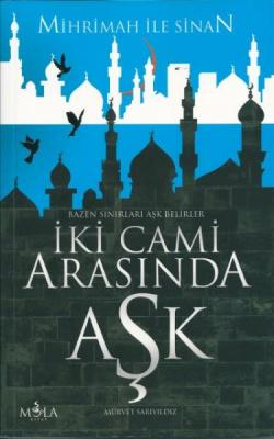 İki Cami Arasında Aşk - Mihrimah ile Sinan