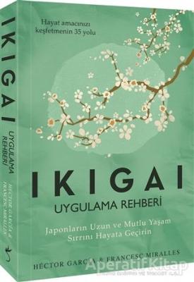 Ikigai - Uygulama Rehberi Hector Garcia , Francesc Miralles