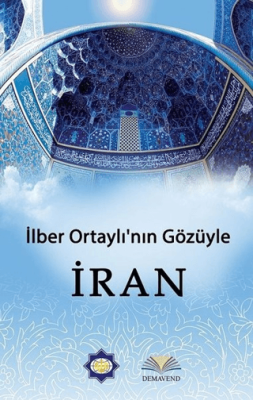 İlber Ortaylı'nın Gözünden İran İlber Ortaylı